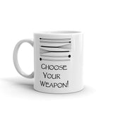 "Choose Your Weapon Mug (White)