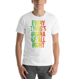 Everything's Gonna Be All Right Unisex T-Shirt