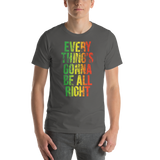 Everything's Gonna Be All Right Unisex T-Shirt