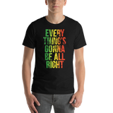 Everything's Gonna Be All Right Unisex T-Shirt