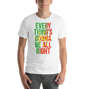 Everything's Gonna Be All Right Sunshine Unisex T-Shirt