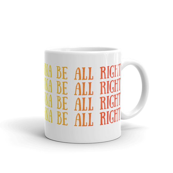 Everything's Gonna Be All Right x4 Mug