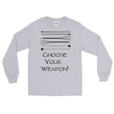 "Choose Your Weapon" Long Sleeve T-Shirt (Black Logo)