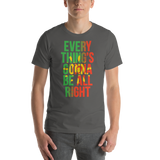 Everything's Gonna Be All Right Sunshine Unisex T-Shirt