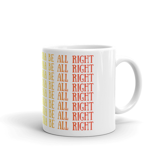 Everything's Gonna Be All Right x8 Mug