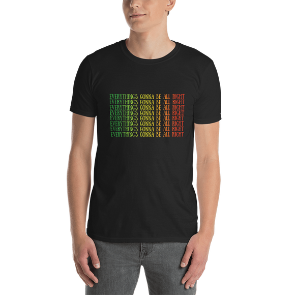 Everything's Gonna Be All Right Unisex T-Shirt